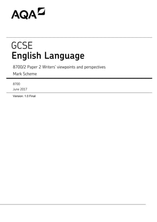 GCSE
English Language
8700/2 Paper 2 Writers’ viewpoints and perspectives
Mark Scheme
8700
June 2017
Version: 1.0 Final
 