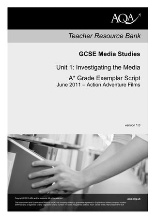 GCSE Media Studies
Unit 1: Investigating the Media
A* Grade Exemplar Script
June 2011 – Action Adventure Films
version 1.0
 
