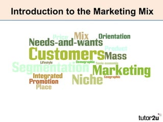 Introduction to the Marketing Mix
 