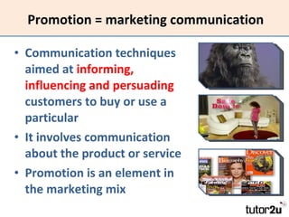 Promotion = marketing communication Communication techniques aimed at  informing, influencing and persuading  customers to buy or use a particular It involves communication about the product or service Promotion is an element in the marketing mix  