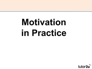 Motivation in Practice 
