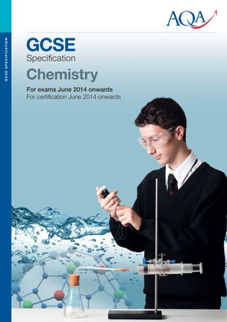 Chemistry
For exams June 201 onwards
For certiﬁcation June 20 onwards
Speciﬁcation
GCSE
GCSESPECIFICATION
4
14
 