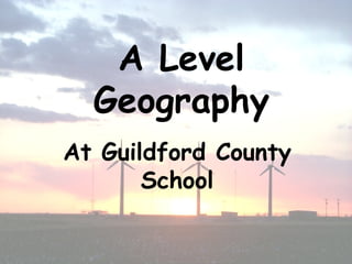 A Level Geography At Guildford County School 