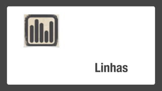 Linhas
 