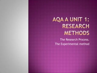 The Research Process.
The Experimental method
 