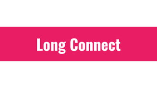 Long Connect
 
