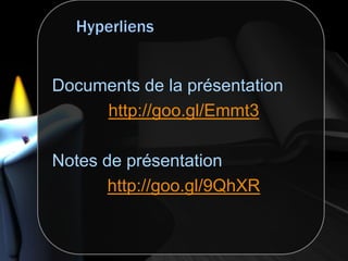 Documents de la présentation
http://goo.gl/Emmt3
Notes de présentation
http://goo.gl/9QhXR
 