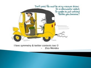 I love symmetry & twitter contests too  
- Zico Mendes  