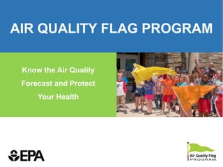 Connecticut Department of Energy and Environmental Protection
AIR QUALITY FLAG PROGRAM
Know the Air Quality
Forecast and Protect
Your Health
 