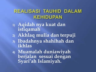 1) Aqidah nya kuat dan
istiqamah
2) Akhlaq mulia dan terpuji
3) Ibadahnya shahihah dan
ikhlas
4) Muamalah duniawiyah
berjalan sesuai dengan
Syari’ah Islamiyah.
 