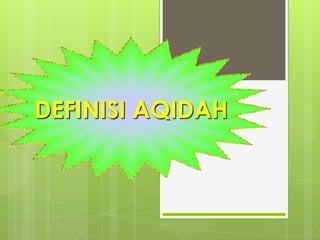 DEFINISI AQIDAH
 