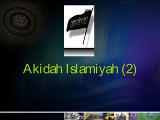 Akidah Islamiyah (2)
 
