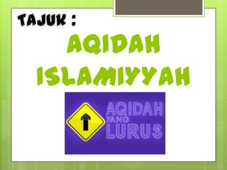 AQIDAH
ISLAMIYYAH
 