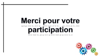 Merci pour votre participation
et votre collaboration
 