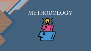 METHODOLOGY
 