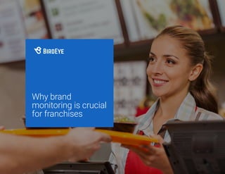 Why brand
monitoring is crucial
for franchises
 