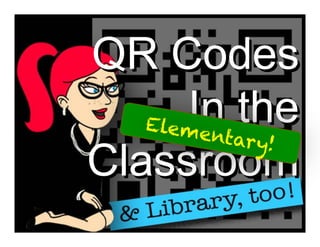 QR Codes
     In the
Classroom
 