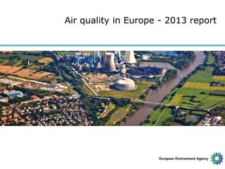 Air quality in Europe - 2013 report Slide 1
