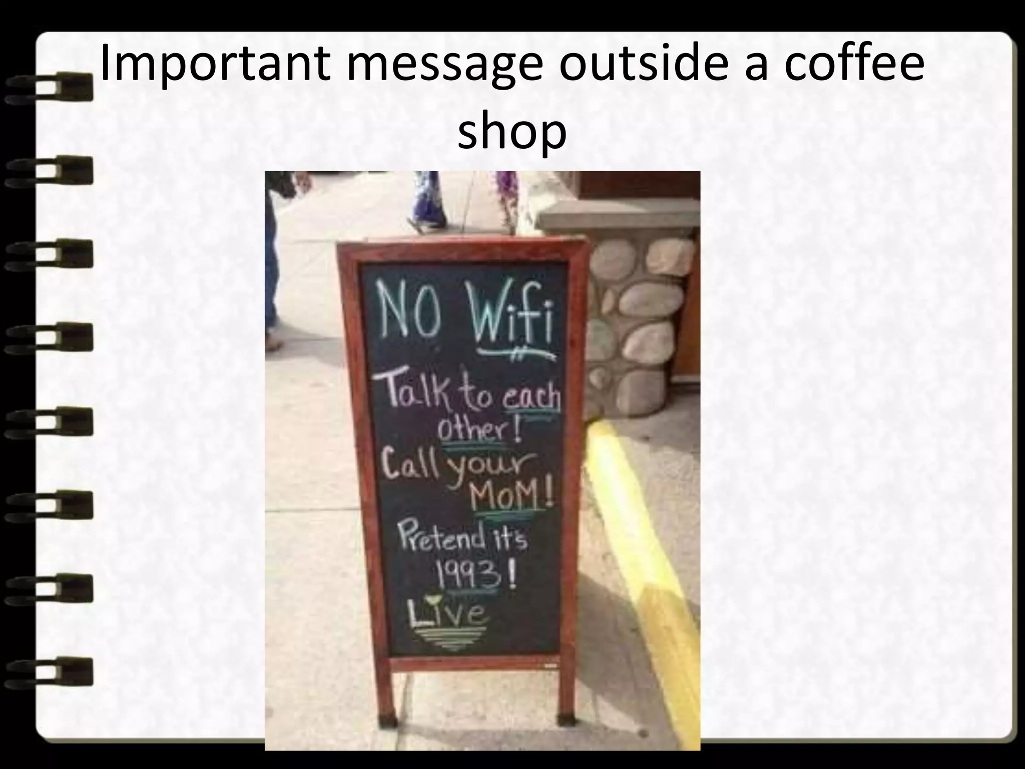 Important message outside a coffee
shop
 
