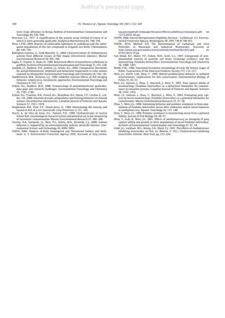 Author's personal copy

320                                                             P.C. Pessoa et al. / Aquatic Toxicology 105 (2011) 312–320


    tures (Gyps africanus) in Kenya. Bulletin of Environmental Contamination and                    epa.gov/oppfead1/endanger/litstatus/effects/carbofuran/riskanalysis.pdf.           on
    Toxicology 84, 536–544.                                                                         12/12/2010, 69 pp.
Peterson, G.L., 1977. A simpliﬁcation of the protein assay method of Lowry et al.               USEPA, 2006. Interim Reregistration Eligibility Decision - Carbofuran. U.S. Environ-
    which is more generally applicable. Analytical Biochemistry 83, 346–356.                        mental Protection Agency, Washington, DC, EPA-738-R-706-031.
Plese, L.P.M., 2005. Kinetics of carbosulfan hydrolysis to carbofuran and the subse-            USEPA, 2010. Method 632 The Determination of Carbamate and Urea
    quent degradation of this last compound in irrigated rice ﬁelds. Chemosphere                    Pesticides in Municipal and Industrial Wastewater. Accessed at
    60, 149–156.                                                                                    http://www.epa.gov/waterscience/methods/method/ﬁles/632.pdf.                       on
Rodríguez-Fuentes, G., Gold-Bouchot, G., 2004. Characterization of cholinesterase                   07/01/2010 19 pp.
    activity from different tissues of Nile tilapia (Oreochromis niloticus). Marine             Van Dolah, R.F., Maier, P.P., Fulton, M.H., Scott, G.I., 1997. Comparison of azin-
    Environmental Research 58, 505–509.                                                             phosmethyl toxicity to juvenile red drum (Sciaenops ocellatus) and the
Saglio, P., Trijasse, S., Azam, D., 1996. Behavioral effects of waterborne carbofuran in            mummichog (Fundulus heteroclitus). Environmental Toxicology and Chemistry
    goldﬁsh. Archives of Environmental Contamination and Toxicology 31, 232–238.                    16, 1488–1493.
Sandahl, J.F., Baldwin, D.H., Jenkins, J.J., Scholz, N.L., 2005. Comparative thresholds         Webb, P.W., 1986. Functional locomotor morphology of early life history stages of
    for acetylcholinesterase inhibition and behavioral impairment in coho salmon                    ﬁshes. Transactions of the American Fisheries Society 115, 115–127.
    exposed to chlorpyrifos. Environmental Toxicology and Chemistry 24, 136–145.                Weis, J.S., Smith, G.M., Zhou, T., 1999. Altered predator/prey behavior in polluted
Sandheinrich, M.B., Atchison, G.J., 1990. Sublethal toxicant effects on ﬁsh foraging                environments: implications for ﬁsh conservation. Environmental Biology of
    behavior: empirical vs. mechanistic approaches. Environmental Toxicology and                    Fishes 55, 43–51.
    Chemistry 9, 107–119.                                                                       Weis, J.S., Samson, J., Zhou, T., Skurnick, J., Weis, P., 2001. Prey capture ability of
Scholz, N.L., Hopkins, W.A., 2006. Ecotoxicology of anticholinesterase pesticides:                  mummichogs (Fundulus heteroclitus) as a behavioral biomarker for contami-
    data gaps and research challenges. Environmental Toxicology and Chemistry                       nants in estuarine systems. Canadian Journal of Fisheries and Aquatic Sciences
    25, 1185–1186.                                                                                  58, 1442–1452.
Scholz, N.L., Truelove, N.K., French, B.L., Berejikian, B.A., Quinn, T.P., Casillas, E., Col-   Weis, J.S., Samson, J., Zhou, T., Skurnick, J., Weis, P., 2003. Evaluating prey cap-
    lier, T.K., 2000. Diazinon disrupts antipredator and homing behaviors in chinook                ture by larval mummichogs (Fundulus heteroclitus) as a potential biomarker for
    salmon (Oncorhynchus tshawytscha). Canadian Journal of Fisheries and Aquatic                    contaminants. Marine Environmental Research 55, 27–38.
    Sciences 57, 1911–1918.                                                                     Zhou, T., Weis, J.S., 1998. Swimming behavior and predator avoidance in three pop-
Stephenson, R.R., Choi, S.Y., Olmos-Jerez, A., 1984. Determining the toxicity and                   ulations of Fundulus heteroclitus larvae after embryonic and/or larval exposure
    hazard to ﬁsh of a rice insecticide. Crop Protection 3, 151–165.                                to methylmercury. Aquatic Toxicology 43, 131–148.
Sturm, A., da Silva de Assis, H.C., Hansen, P.D., 1999. Cholinesterases of marine               Zhou, T., Weis, J.S., 1999. Predator avoidance in mummichog larvae from a polluted
    teleost ﬁsh: enzymological characterization and potential use in the monitoring                 habitat. Journal of Fish Biology 54, 44–57.
    of neurotoxic contamination. Marine Environmental Research 47, 389–398.                     Zhou, T., Scali, R., Weis, J.S., 2001. Effects of methylmercury on ontogeny of prey
Tierney, K.B., Sampson, J.L., Ross, P.S., Sekela, M.A., Kennedy, C.J., 2008. Salmon                 capture ability and growth in three populations of larval Fundulus heteroclitus.
    olfaction is impaired by an environmentally realistic pesticide mixture. Envi-                  Archives of Environmental Contamination and Toxicology 41, 47–54.
    ronmental Science and Technology 42, 4996–5001.                                             Zinkl, J.G., Lockhart, W.L., Kenny, S.A., Ward, F.J., 1991. The effects of cholinesterase
USEPA, 2004. Analysis of Risks Endangered and Threatened Salmon and Steel-                          inhibiting insecticides on ﬁsh. In: Mineau, P. (Ed.), Cholinesterase-Inhibiting
    head. U. S. Environment Protection Agency (EPA) Accessed at http://www.                         Insecticides. Elsevier, New York, pp. 233–254.
 