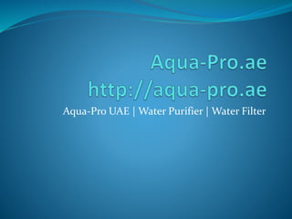 Aqua-Pro UAE | Water Purifier | Water Filter
 