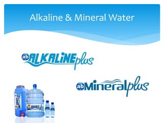 Alkaline & Mineral Water
 