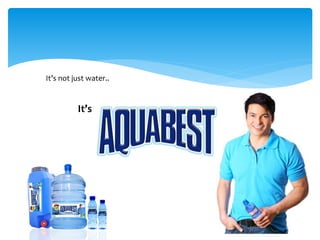 It’s not just water..
It’s
 