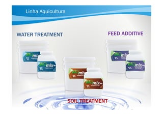 Linha Aquicultura

FEED ADDITIVE

WATER TREATMENT

SOIL TREATMENT

 