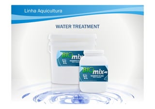 Linha Aquicultura
WATER TREATMENT

 
