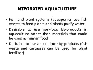 NEW DEFINITION OF 
INTEGRATION 
 Several organisms with different trophic pathways 
 Mutual benefits achieved ecological...