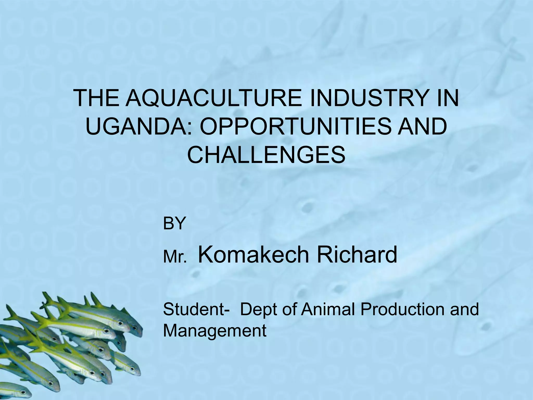 Aquaculture presentation by Komakech Richard | PPT