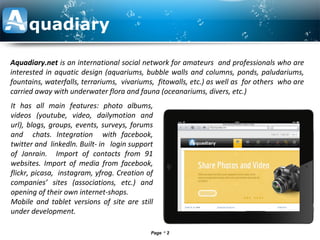 Page  2
Aquadiary.net is an international social network for amateurs and professionals who are
interested in aquatic des...