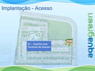 Implantação - Acesso




          01 - Guarita com
          Controle de Acesso
 