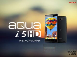 Intex Aqua i5 HD - THE SHOWSTOPPER