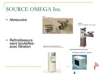 Abreuvoirs Refroidisseurs sans bouteilles- avec filtration SOURCE OMEGA Inc. 