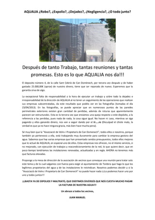 AQUALIA ¿Robo?, ¿Expolio?, ¿Dejadez?, ¿Negligencia?, ¿O todo junto?
Después de tanto Trabajo, tantas reuniones y tantas
pr...