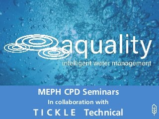 MEPH CPD Seminars
T I C K L E Technical
In collaboration with
 