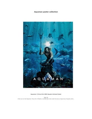 Aquaman poster collection
Aquaman | Prince Orin With Aquatic Animals Poster
$16.75
Check out our hero Aquaman, Prince Orin of Atlantis, crouched atop rocks under the sea as a large array of aquatic anima...
 