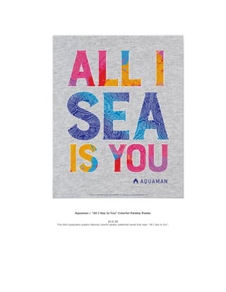 Aquaman | "All I Sea Is You" Colorful Paisley Poster
$14.30
This bold typography graphic features colorful paisley pattern...