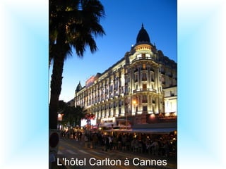 L'hôtel Carlton à Cannes 
 