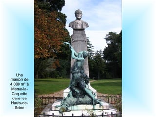 Une
maison de
4 000 m² à
Marne-la-
Coquette
dans les
Hauts-de-
Seine
 