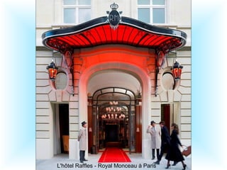 L'hôtel Raffles - Royal Monceau à Paris
 