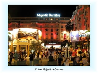 L'hôtel Majestic à Cannes
 