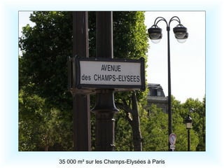 35 000 m² sur les Champs-Elysées à Paris
 