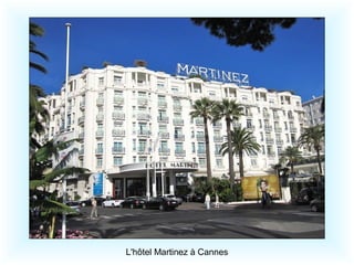 L'hôtel Martinez à Cannes
 