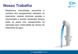 Nosso Trabalho Realizamos manutenção preventiva e corretiva dos equipamentos utilizados no tratamento, visando minimizar paradas e intervenções e quando necessário fornece todas as peças e/ou equipamentos de reposição para continuidade do serviço de tratamento de água. - 