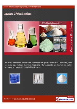 We are a renowned wholesaler and trader of quality Industrial Chemicals, used
to carry out various chemical reactions. Our products are known for purity,
accuracy in composition and effectiveness.
 