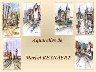 Aquarelles de
Marcel REYNAERT
 