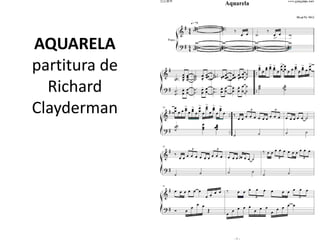 AQUARELA
partitura de
Richard
Clayderman
 