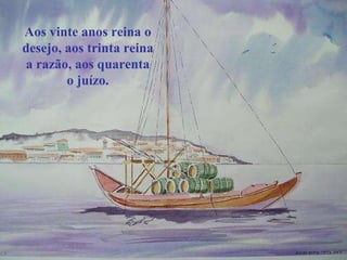 coimbracity.olx.p t  Aos vinte anos reina o desejo, aos trinta reina a razão, aos quarenta o juízo. 